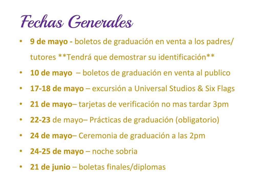 Fechas Generales 9 de mayo - boletos de graduación en venta a los padres/ tutores **Tendrá que demostrar su identificación**