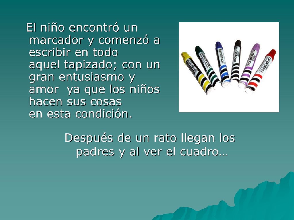 Después de un rato llegan los padres y al ver el cuadro…