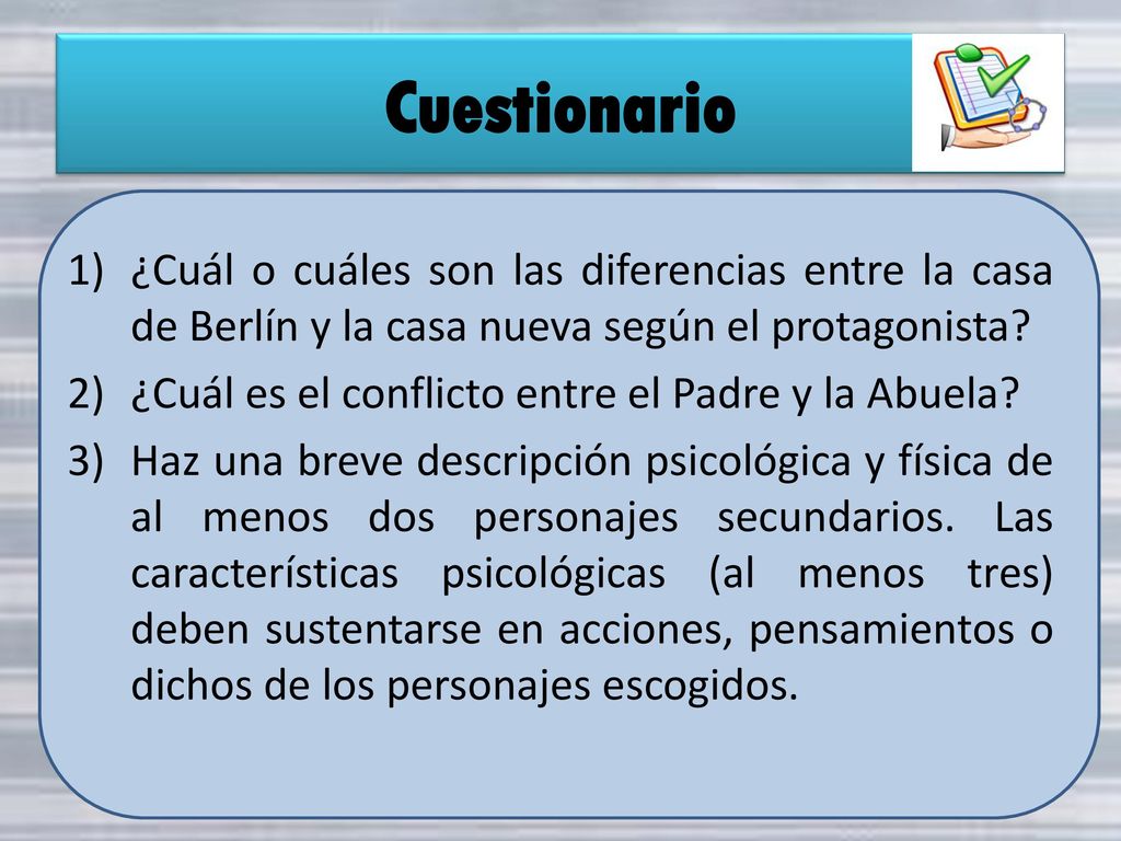 Cuestionario ¿Cuál o cuáles son las diferencias entre la casa de Berlín y la casa nueva según el protagonista