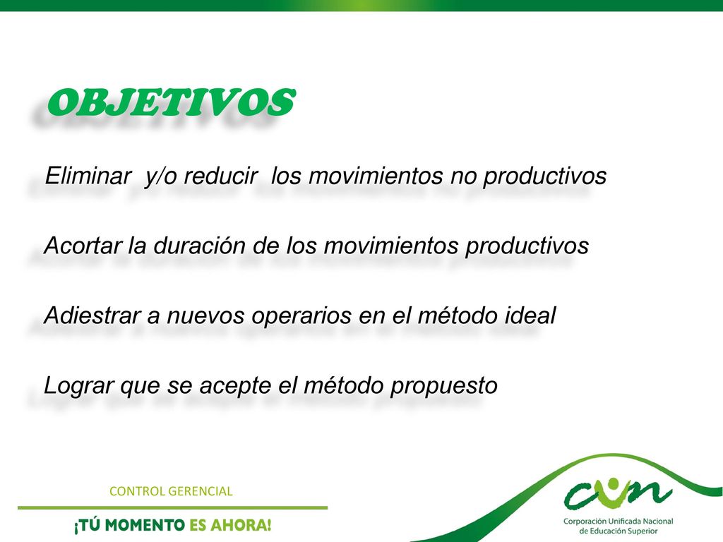 OBJETIVOS Eliminar y/o reducir los movimientos no productivos
