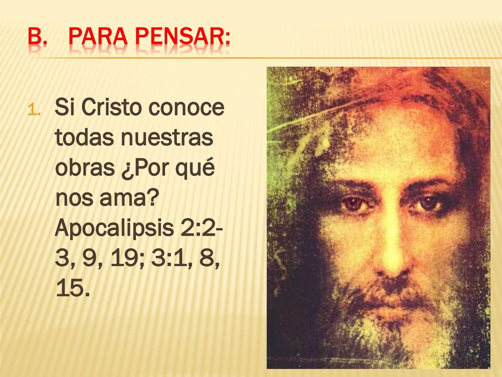 Para pensar: Si Cristo conoce todas nuestras obras ¿Por qué nos ama.