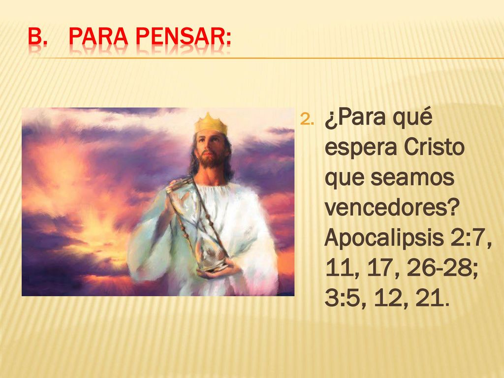 Para pensar: ¿Para qué espera Cristo que seamos vencedores.