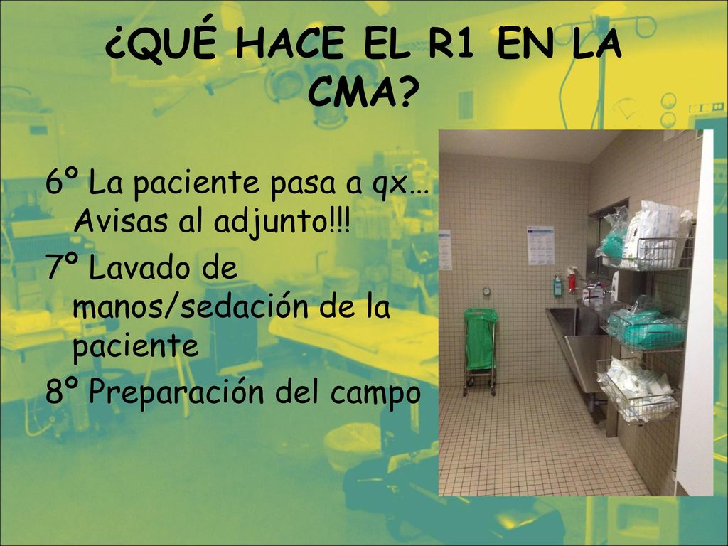 ¿QUÉ HACE EL R1 EN LA CMA. 6º La paciente pasa a qx… Avisas al adjunto!!.