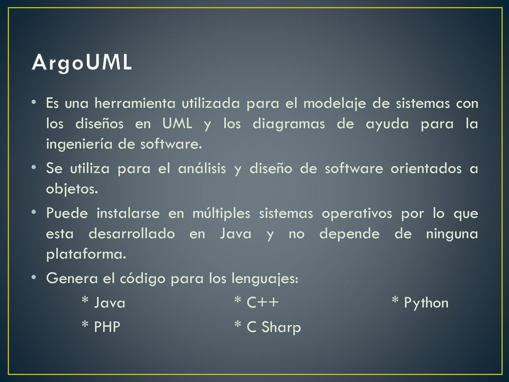 ArgoUML Es una herramienta utilizada para el modelaje de sistemas con los diseños en UML y los diagramas de ayuda para la ingeniería de software.