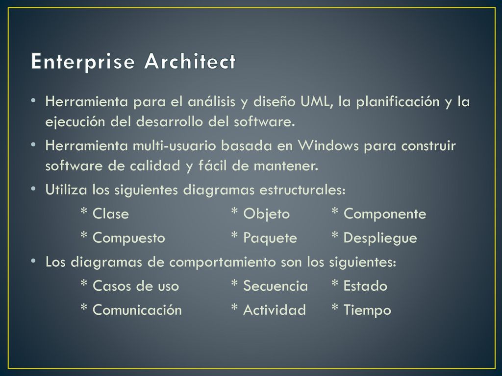 Enterprise Architect Herramienta para el análisis y diseño UML, la planificación y la ejecución del desarrollo del software.