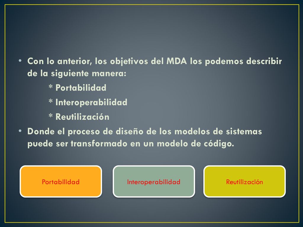 Con lo anterior, los objetivos del MDA los podemos describir de la siguiente manera: