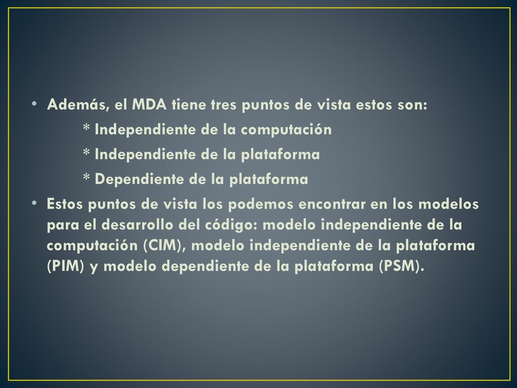 Además, el MDA tiene tres puntos de vista estos son: