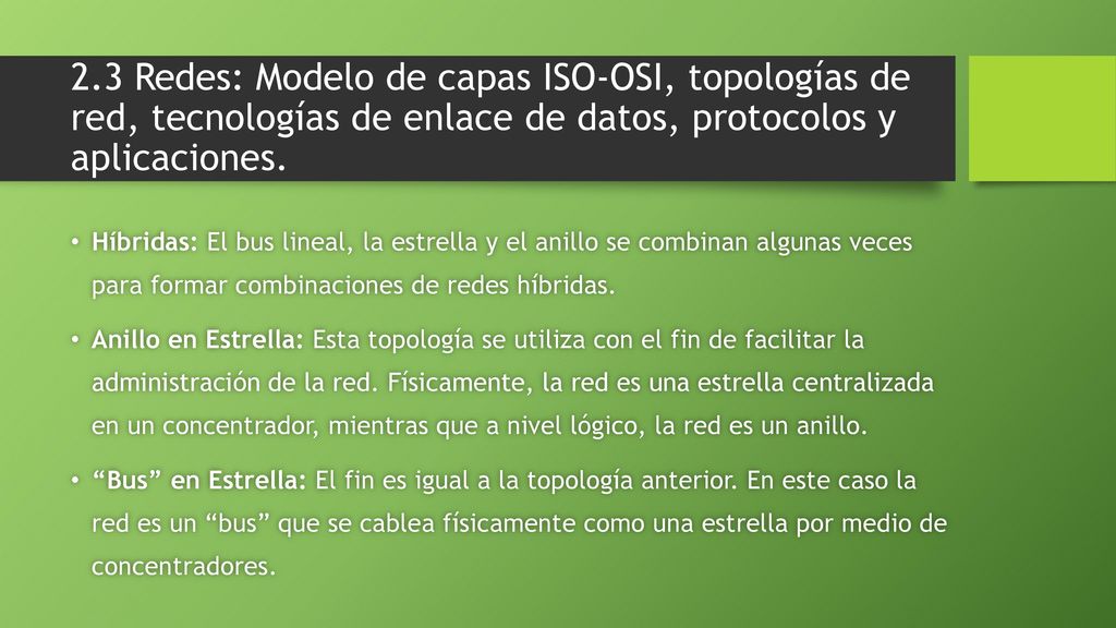 2.3 Redes: Modelo de capas ISO-OSI, topologías de red, tecnologías de enlace de datos, protocolos y aplicaciones.