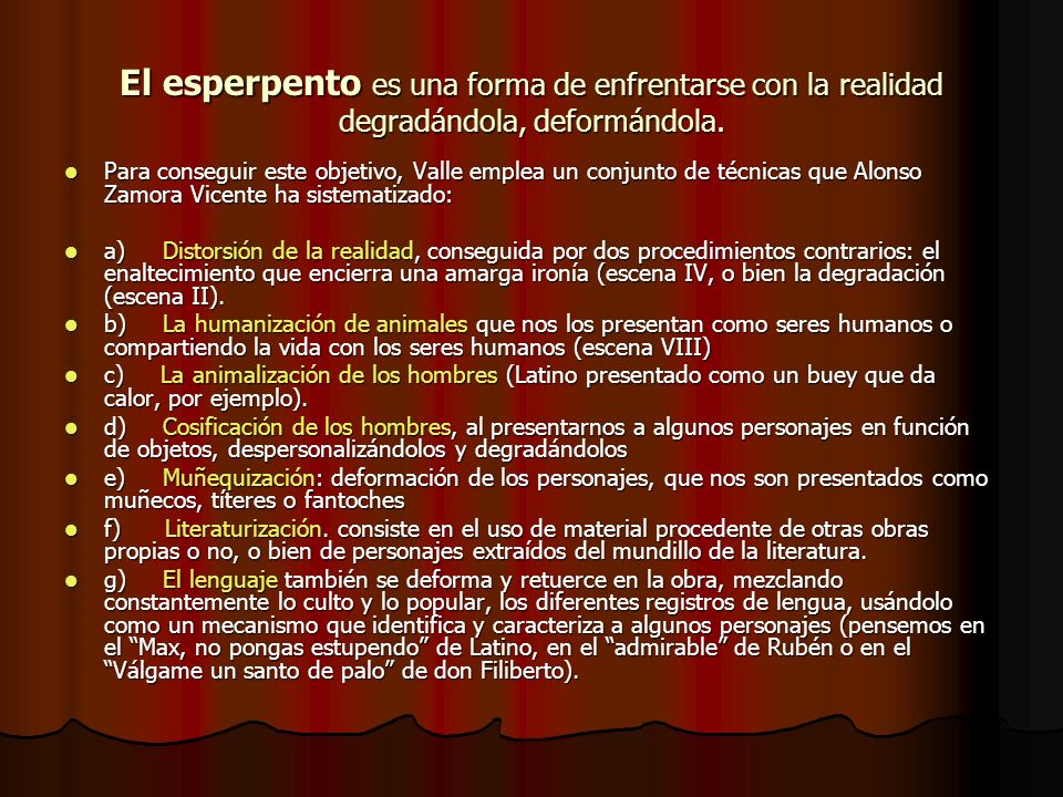 El esperpento es una forma de enfrentarse con la realidad degradándola, deformándola.
