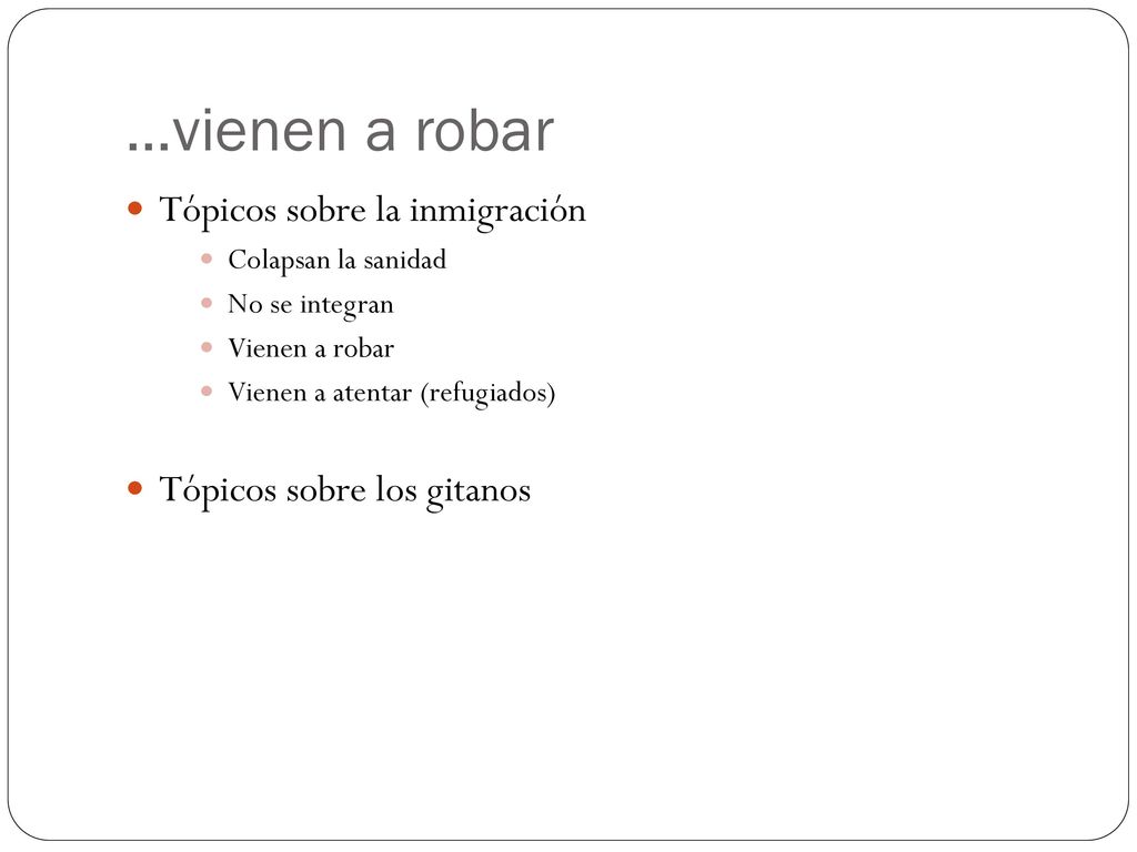 …vienen a robar Tópicos sobre la inmigración Tópicos sobre los gitanos