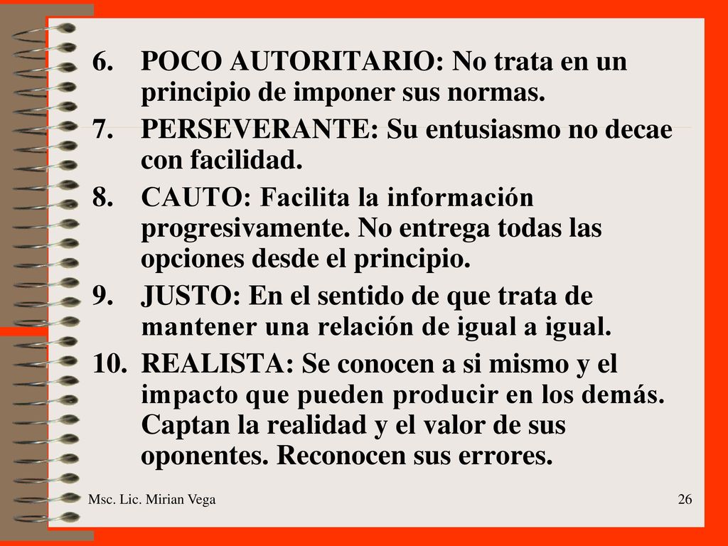 POCO AUTORITARIO: No trata en un principio de imponer sus normas.