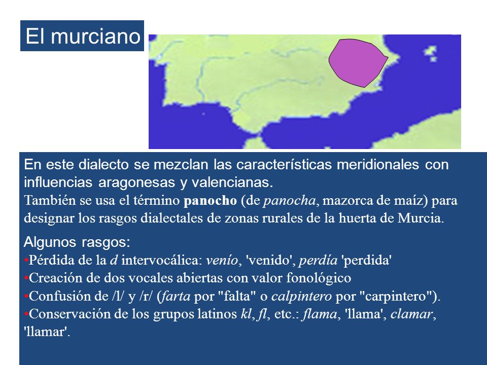 El murciano En este dialecto se mezclan las características meridionales con influencias aragonesas y valencianas.
