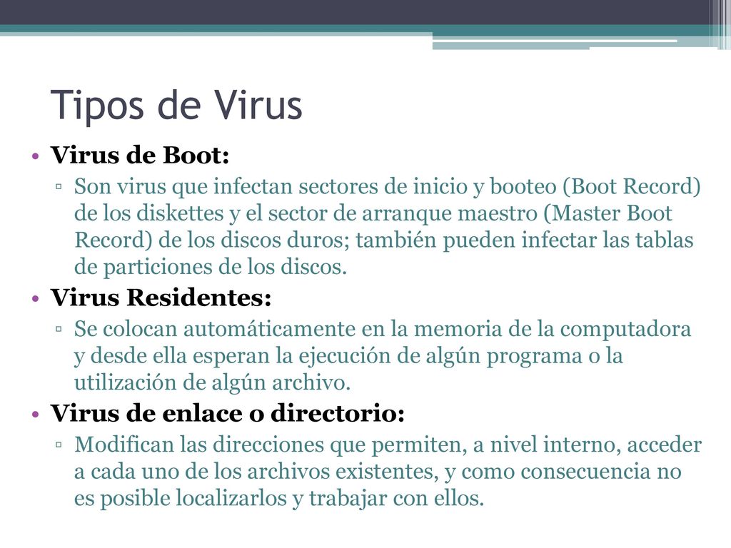 Tipos de Virus Virus de Boot: Virus Residentes: