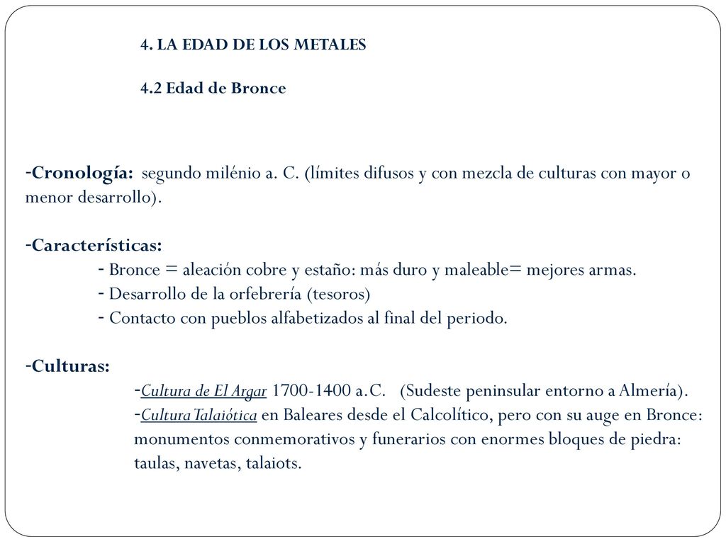 Bronce = aleación cobre y estaño: más duro y maleable= mejores armas.