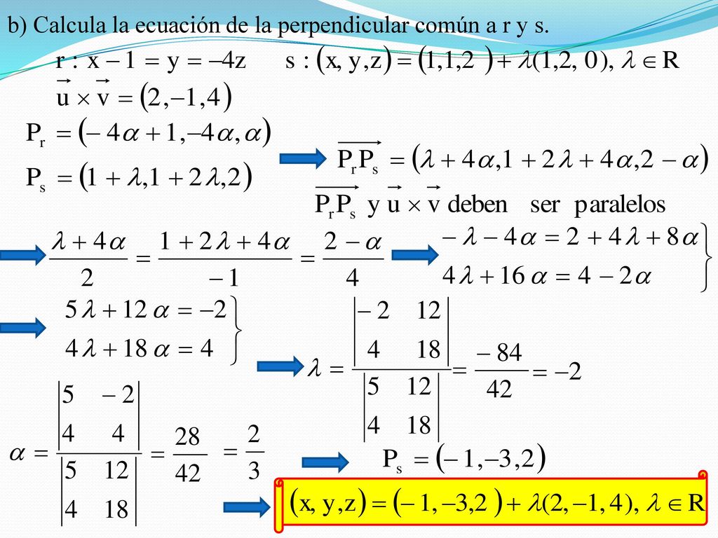b) Calcula la ecuación de la perpendicular común a r y s.