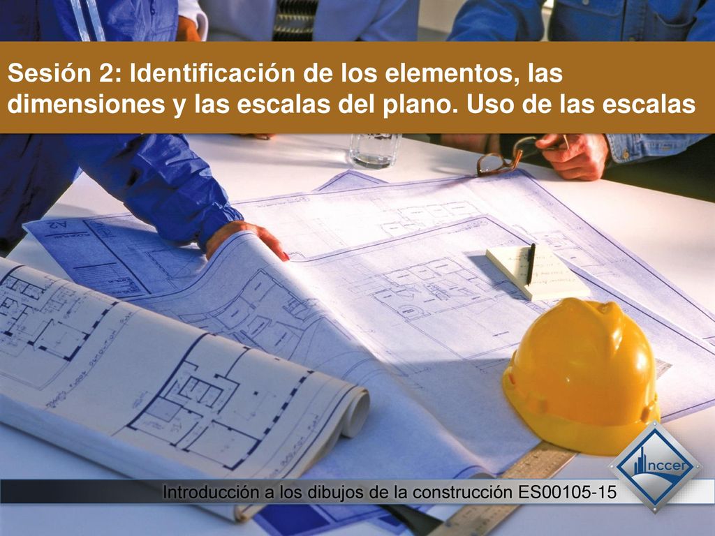 Sesión 2: Identificación de los elementos, las dimensiones y las escalas del plano. Uso de las escalas