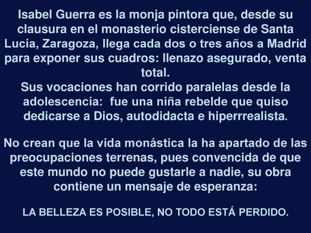 dedicarse a Dios, autodidacta e hiperrrealista.