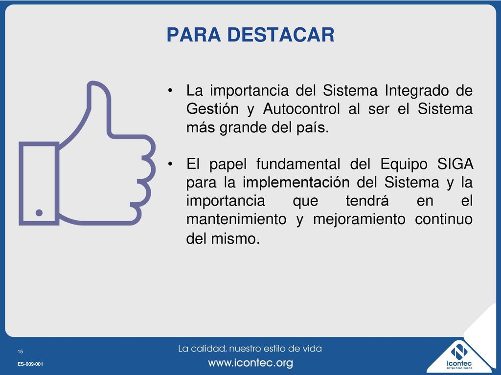 PARA DESTACAR La importancia del Sistema Integrado de Gestión y Autocontrol al ser el Sistema más grande del país.