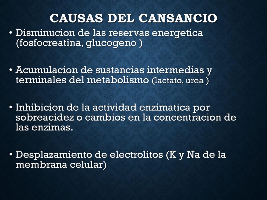 Causas del cansancio Disminucion de las reservas energetica (fosfocreatina, glucogeno )