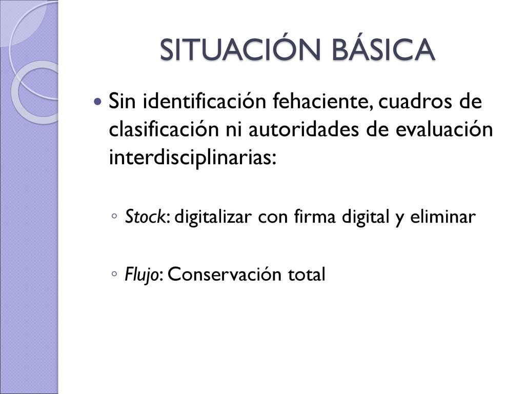 SITUACIÓN BÁSICA Sin identificación fehaciente, cuadros de clasificación ni autoridades de evaluación interdisciplinarias: