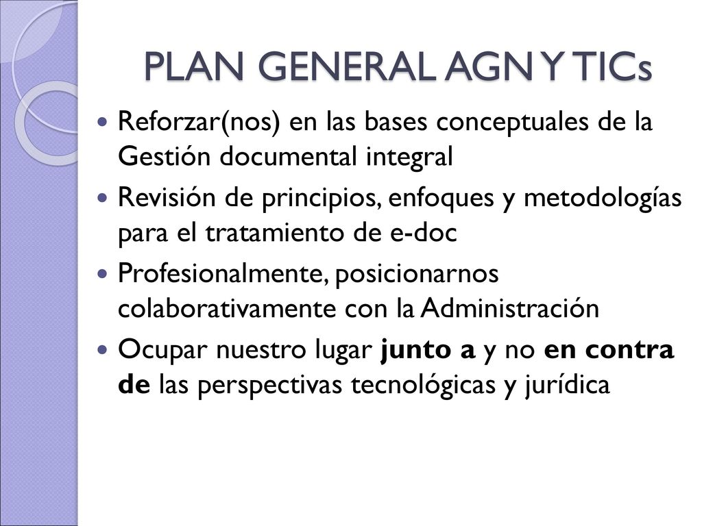 PLAN GENERAL AGN Y TICs Reforzar(nos) en las bases conceptuales de la Gestión documental integral.