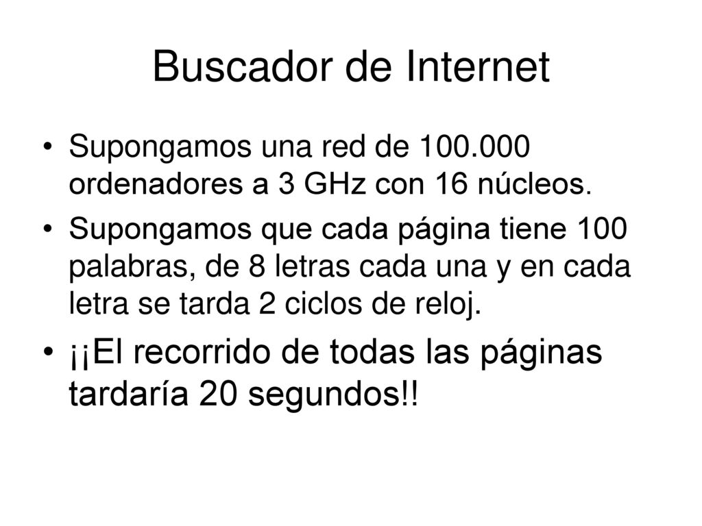 Buscador de Internet Supongamos una red de ordenadores a 3 GHz con 16 núcleos.