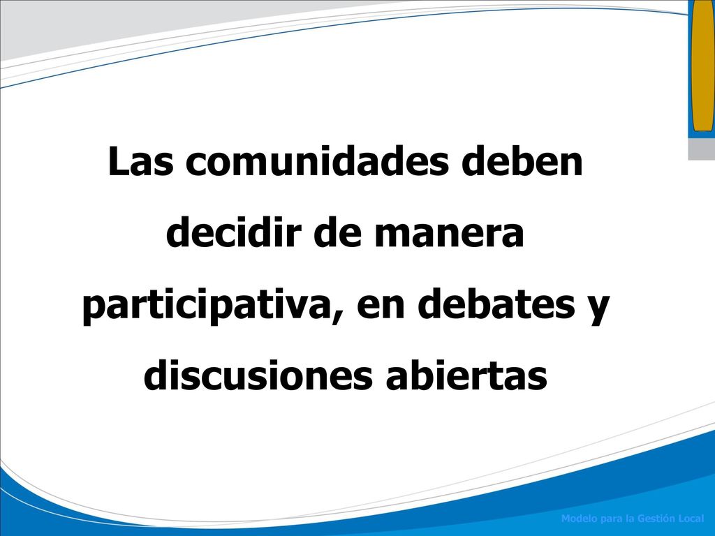 Las comunidades deben decidir de manera participativa, en debates y discusiones abiertas