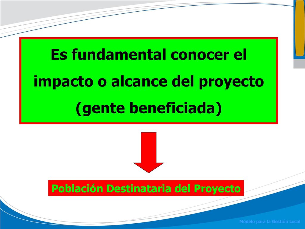 Es fundamental conocer el impacto o alcance del proyecto (gente beneficiada)
