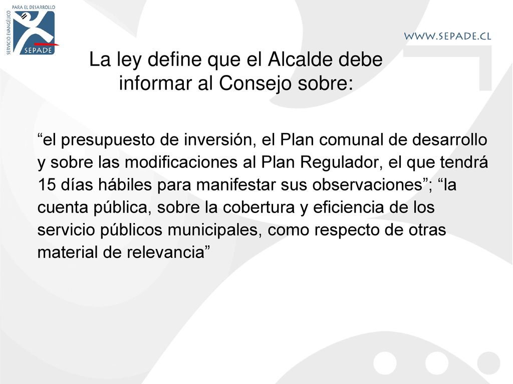 La ley define que el Alcalde debe informar al Consejo sobre: