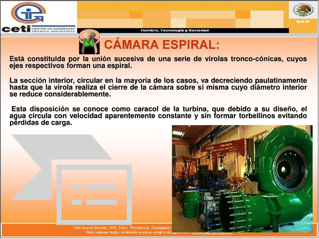 CÁMARA ESPIRAL: Está constituida por la unión sucesiva de una serie de virolas tronco-cónicas, cuyos ejes respectivos forman una espiral.