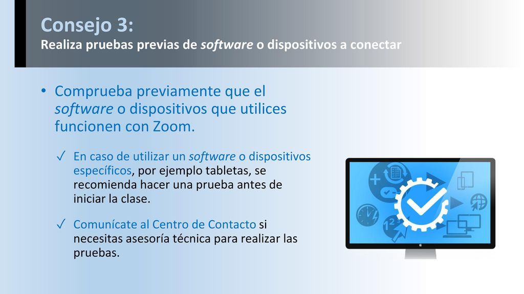 Consejo 3: Realiza pruebas previas de software o dispositivos a conectar
