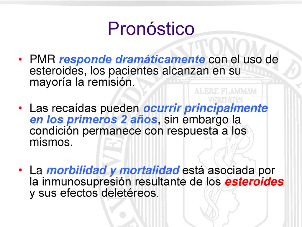 Pronóstico PMR responde dramáticamente con el uso de esteroides, los pacientes alcanzan en su mayoría la remisión.