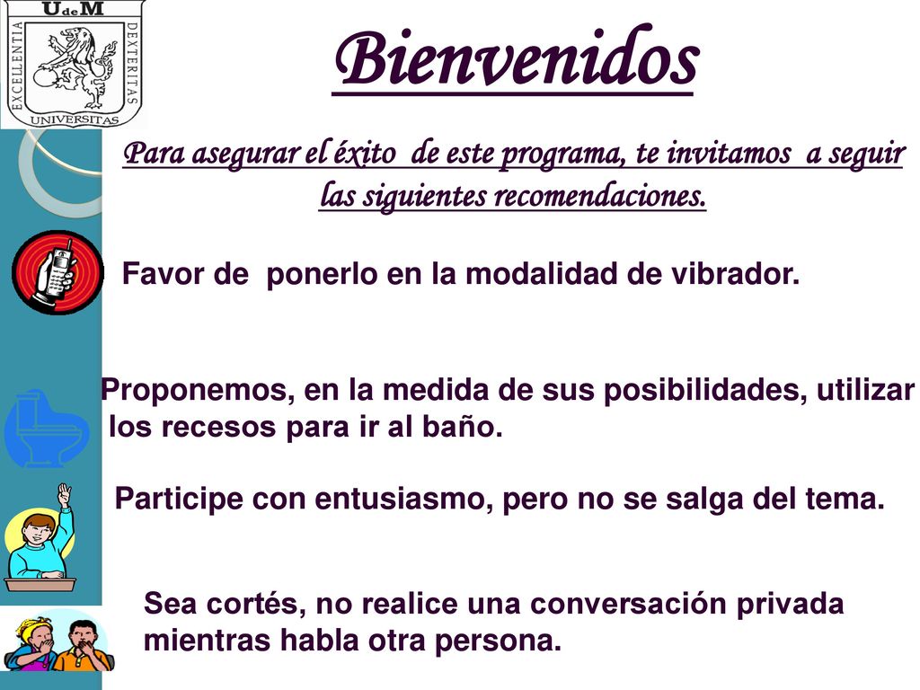 Bienvenidos Para asegurar el éxito de este programa, te invitamos a seguir las siguientes recomendaciones.