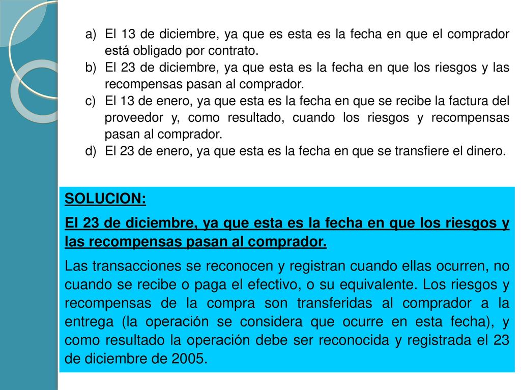 El 13 de diciembre, ya que es esta es la fecha en que el comprador está obligado por contrato.