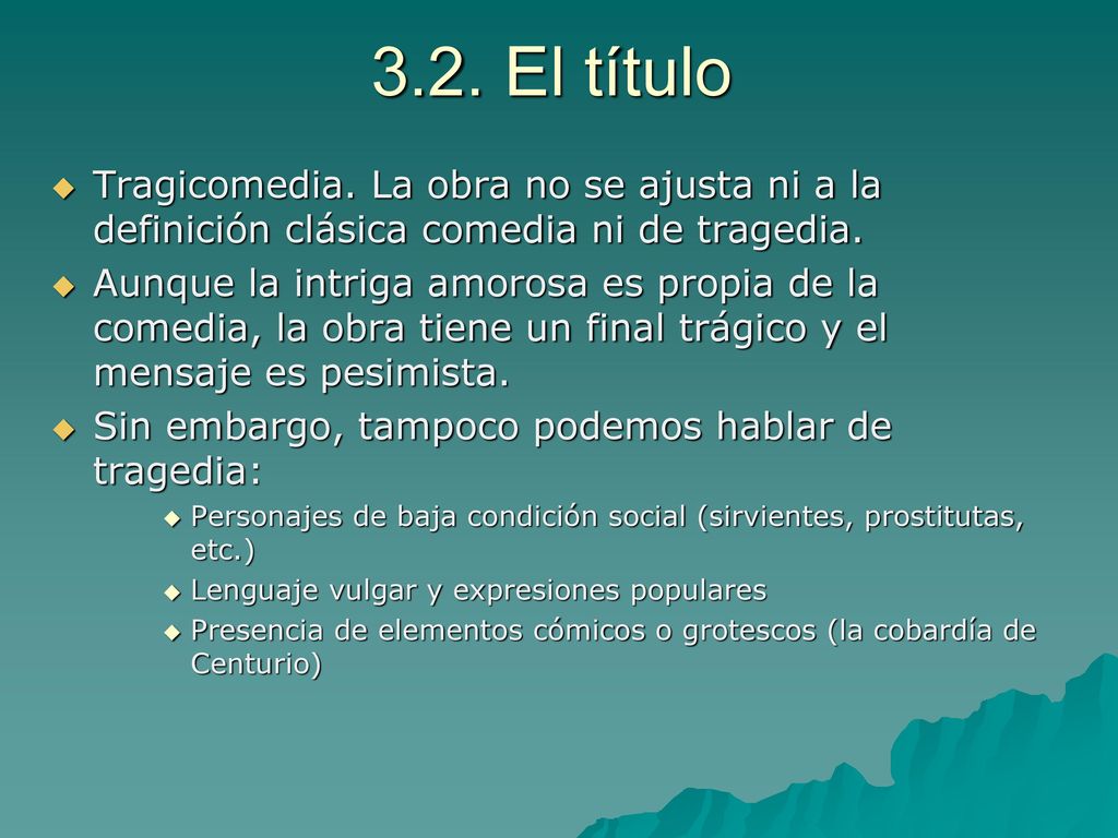 3.2. El título Tragicomedia. La obra no se ajusta ni a la definición clásica comedia ni de tragedia.