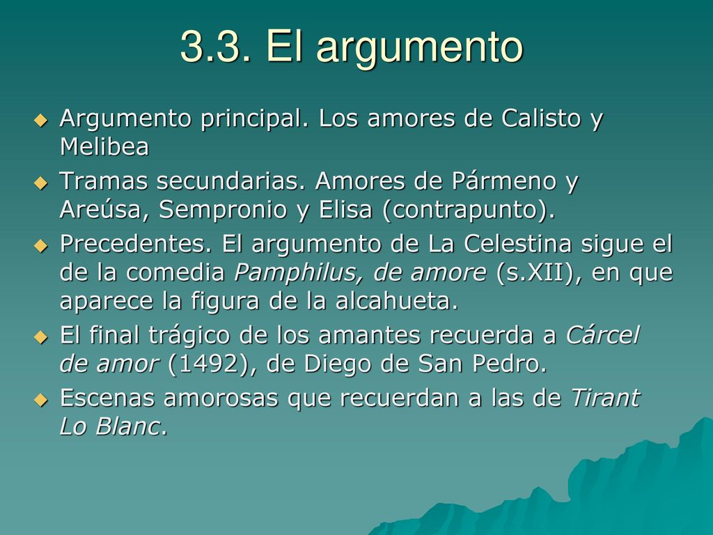 3.3. El argumento Argumento principal. Los amores de Calisto y Melibea