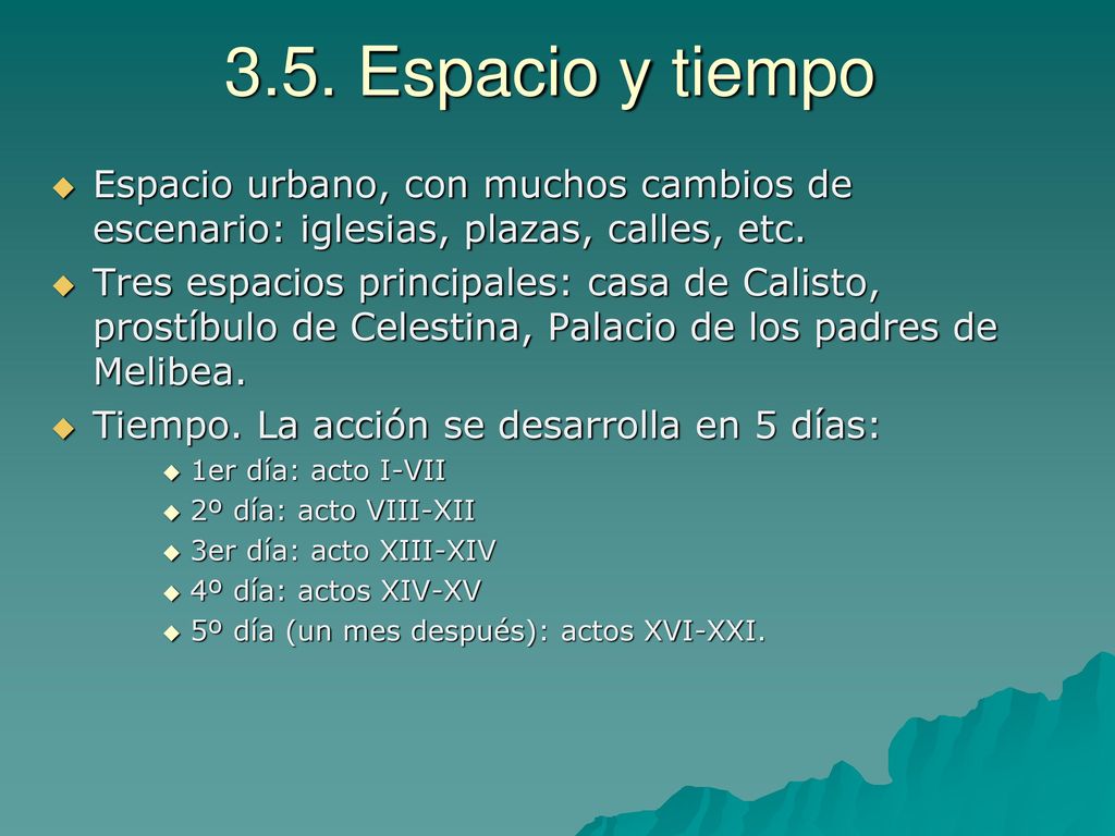 3.5. Espacio y tiempo Espacio urbano, con muchos cambios de escenario: iglesias, plazas, calles, etc.