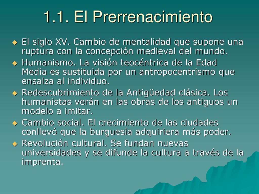 1.1. El Prerrenacimiento El siglo XV. Cambio de mentalidad que supone una ruptura con la concepción medieval del mundo.