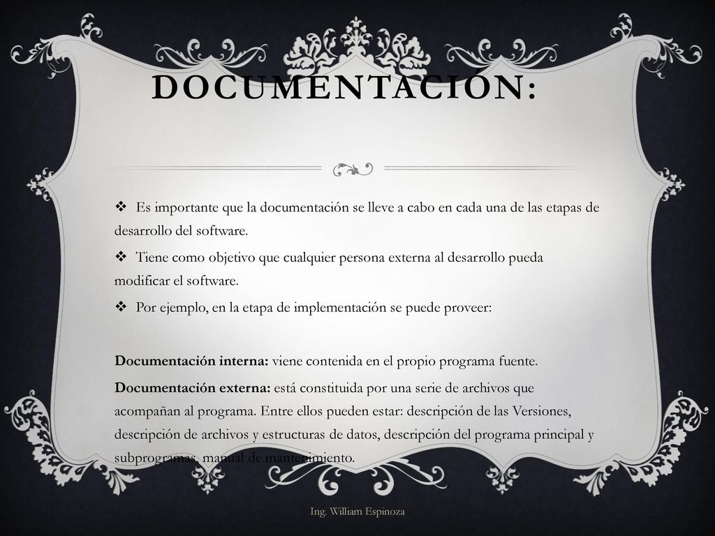 Documentación: Es importante que la documentación se lleve a cabo en cada una de las etapas de desarrollo del software.