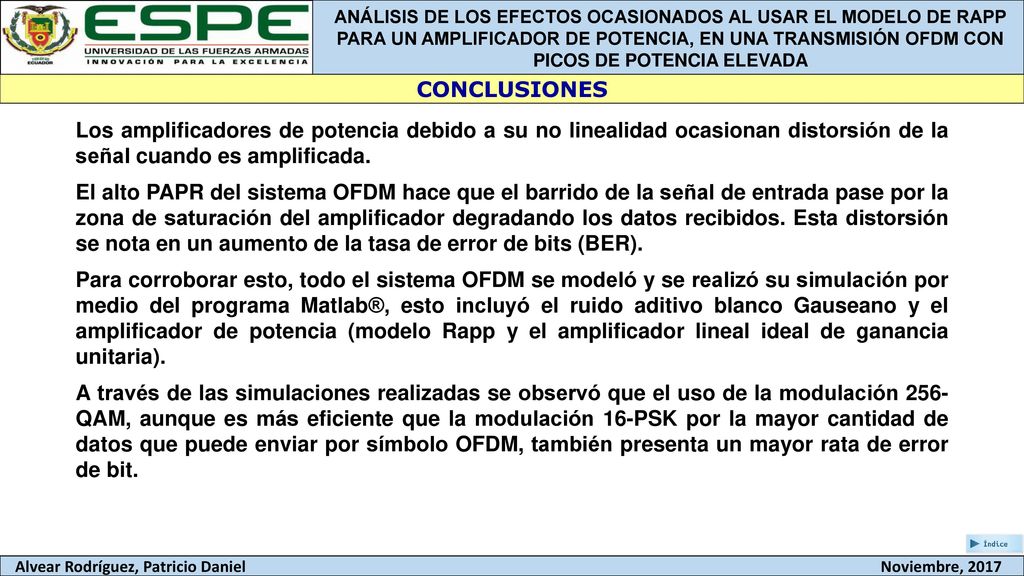 CONCLUSIONES Los amplificadores de potencia debido a su no linealidad ocasionan distorsión de la señal cuando es amplificada.
