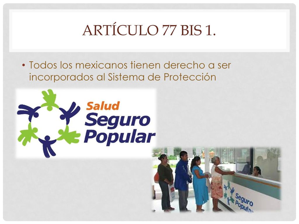 ARTÍCULO 77 BIS 1. Todos los mexicanos tienen derecho a ser incorporados al Sistema de Protección.