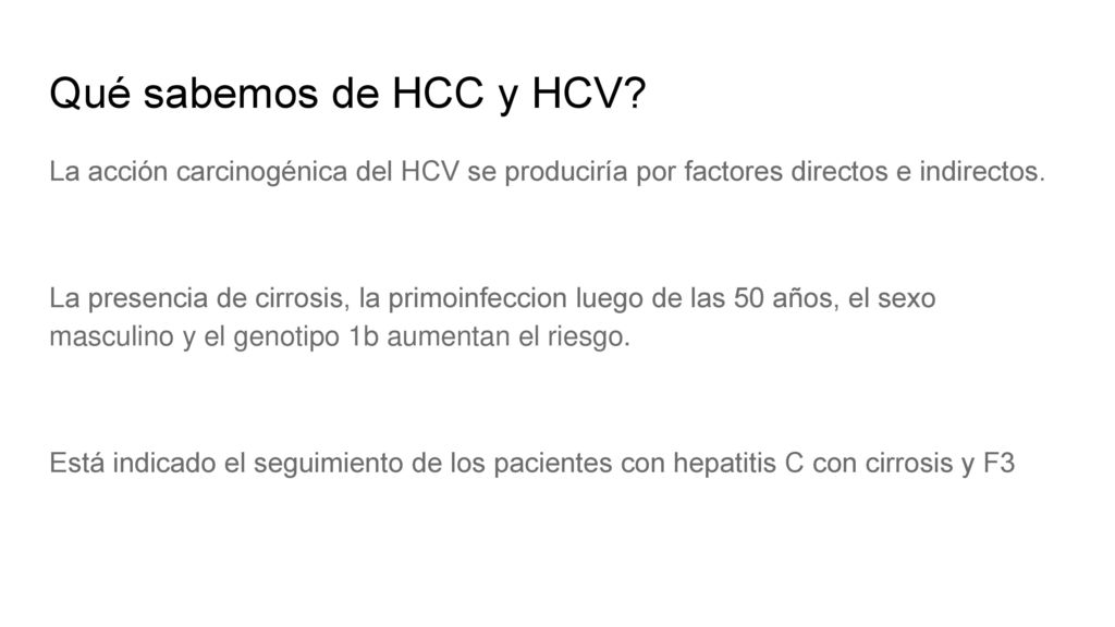 Qué sabemos de HCC y HCV La acción carcinogénica del HCV se produciría por factores directos e indirectos.