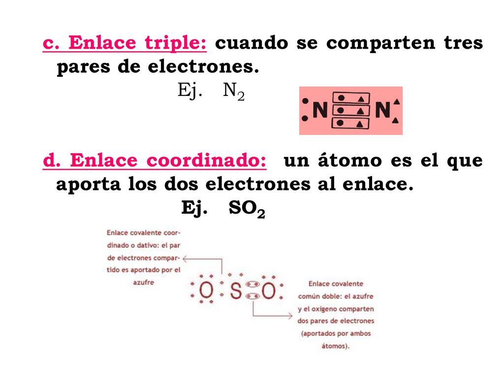 c. Enlace triple: cuando se comparten tres pares de electrones.