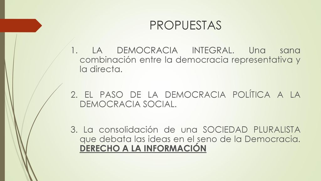 PROPUESTAS 1. LA DEMOCRACIA INTEGRAL. Una sana combinación entre la democracia representativa y la directa.