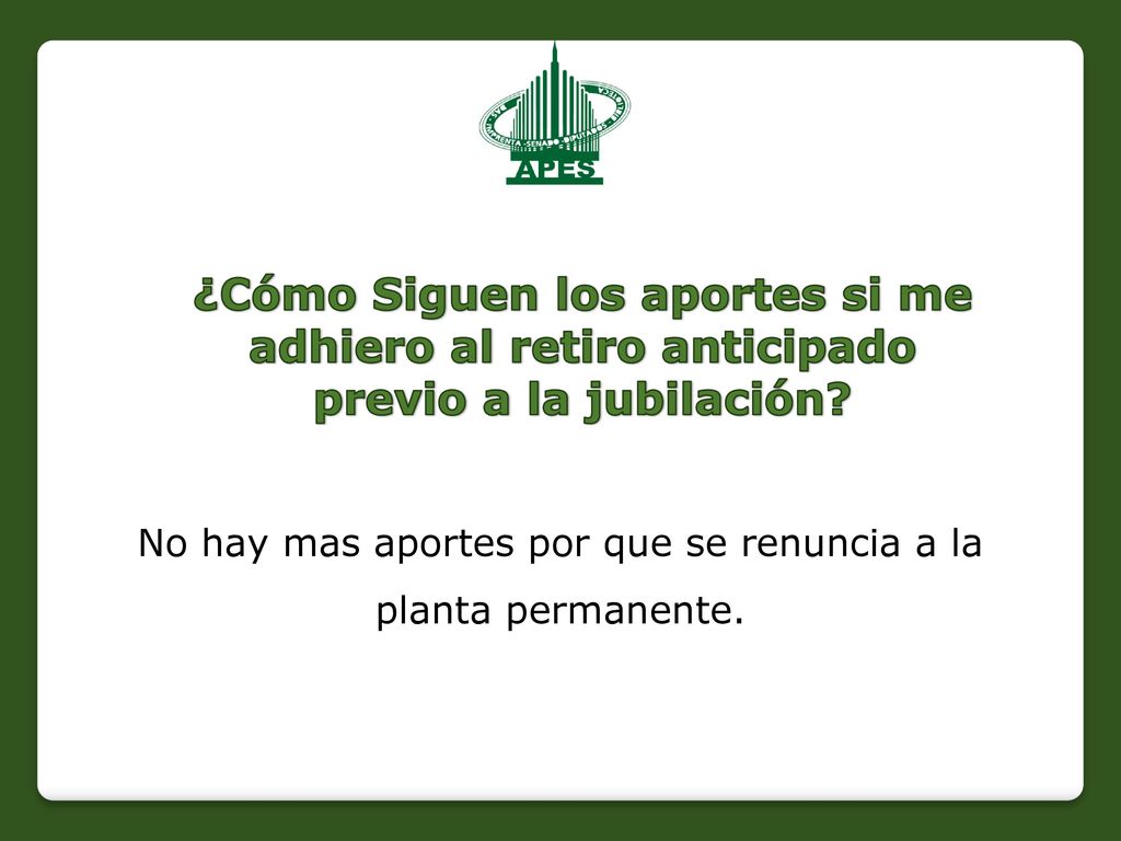 No hay mas aportes por que se renuncia a la planta permanente.