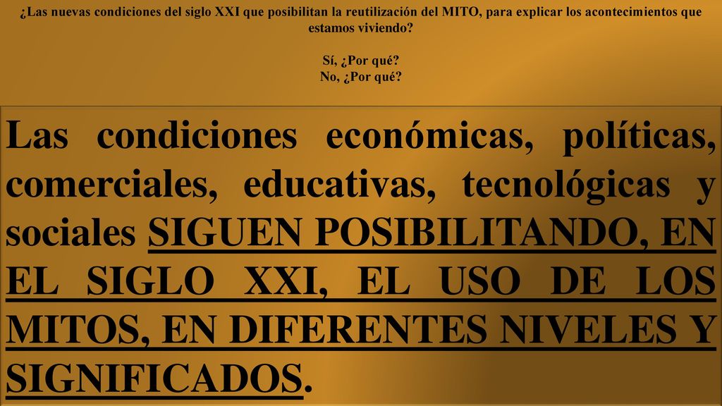 ¿Las nuevas condiciones del siglo XXI que posibilitan la reutilización del MITO, para explicar los acontecimientos que estamos viviendo