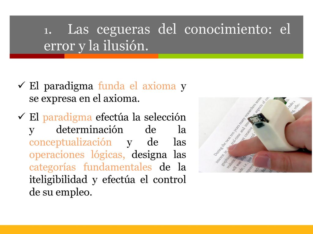 1. Las cegueras del conocimiento: el error y la ilusión.