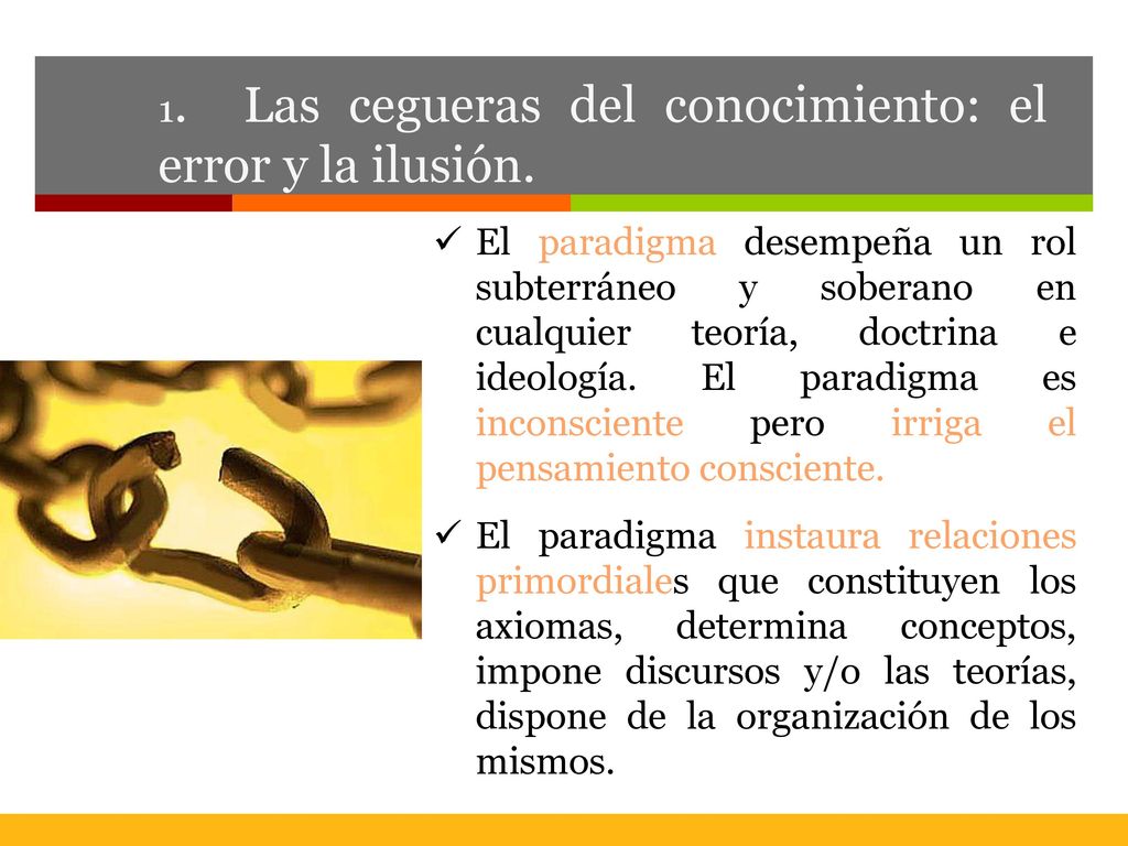 1. Las cegueras del conocimiento: el error y la ilusión.