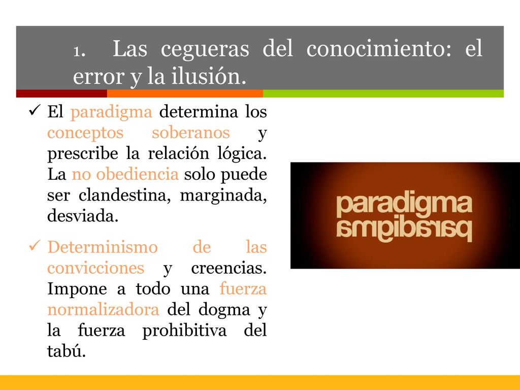 1. Las cegueras del conocimiento: el error y la ilusión.