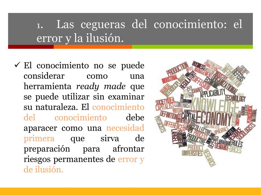 1. Las cegueras del conocimiento: el error y la ilusión.